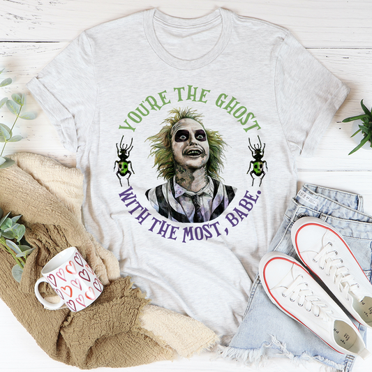 You're The Ghost With The Most Babe T-Shirt