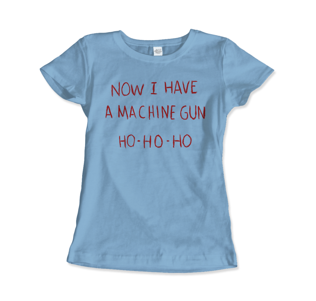 Now I Have a Machine Gun Ho-Ho-Ho T-Shirt
