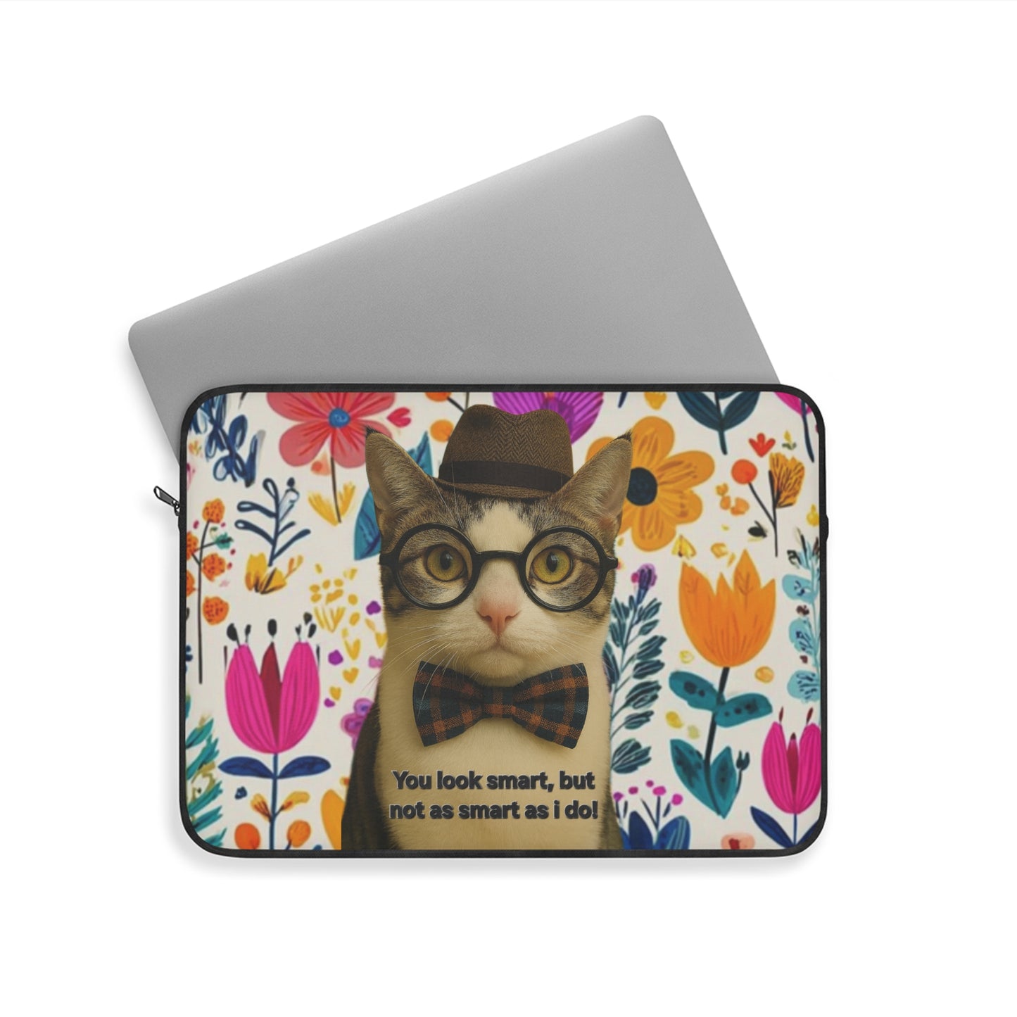 Laptop Sleeve — Floral Hipster Cat with Glasses & Bow Tie (“You look smart, but not as smart as I do”)