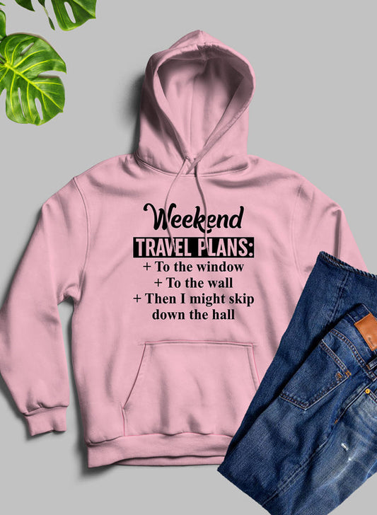 Weekend Travel Plans Hoodie