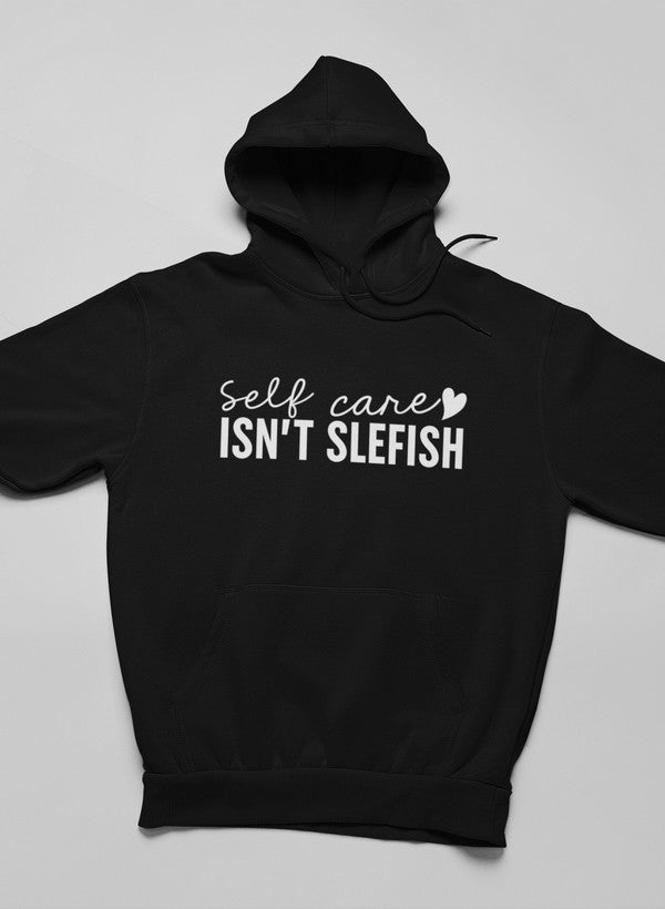 Self Care Isn't Selfish Hoodie Merch