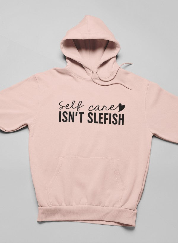Self Care Isn't Selfish Hoodie Merch