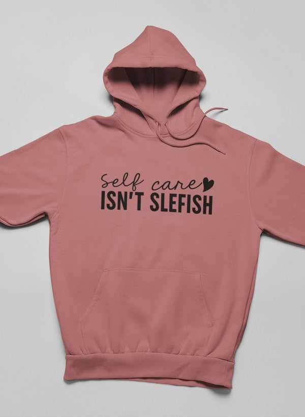Self Care Isn't Selfish Hoodie Merch