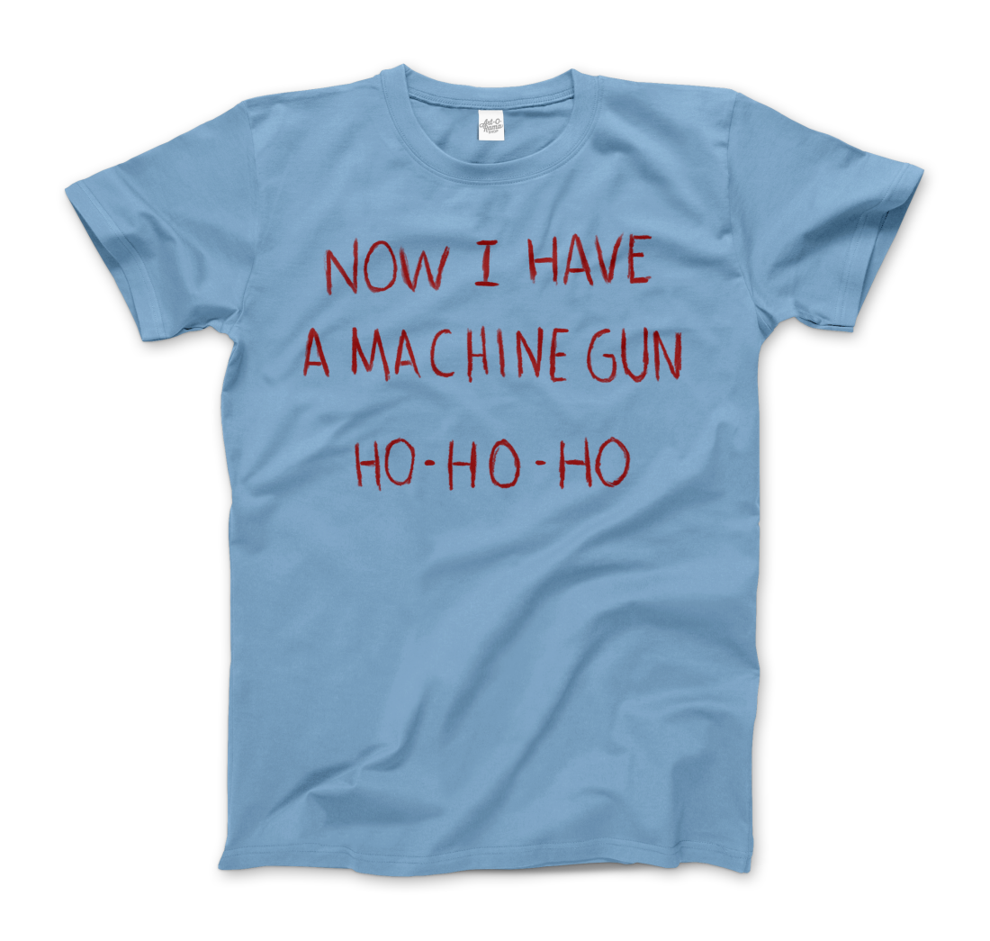 Now I Have a Machine Gun Ho-Ho-Ho T-Shirt