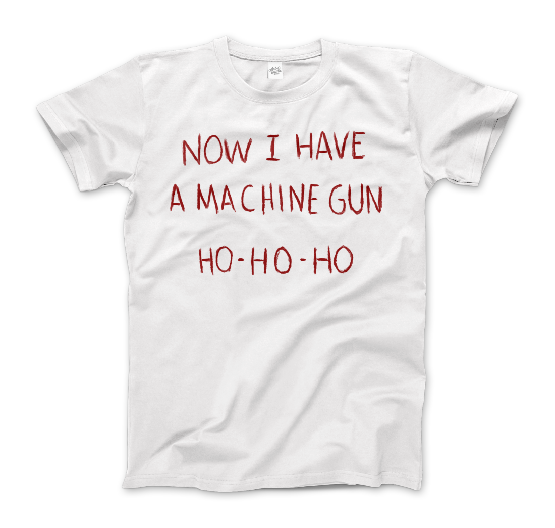 Now I Have a Machine Gun Ho-Ho-Ho T-Shirt