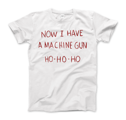 Now I Have a Machine Gun Ho-Ho-Ho T-Shirt